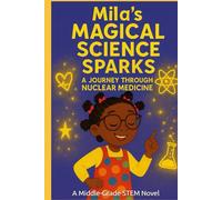 Mila's Magical Science Sparks: A Journey Through Nuclear Medicine