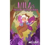 Milas magischer Mutmachzauber - Du bist genau richtig, so wie du bist: Mutmach-Tiergeschichten mit Affirmationen zur Stärkung des Selbstwertgefühls für Mädchen und Jungen ab 6 Jahre