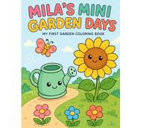 MILA'S MINI GARDEN DAYS: MY FIRST GARDEN COLORING BOOK