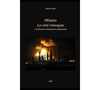 Milazzo La città rinnegata: e il disastro urbanistico-ambientale
