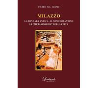 Milazzo (la tonnara antica - il nome bizantino - le «metamorfosi» della città)