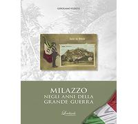 Milazzo negli anni della grande guerra - [Lombardo Edizioni]