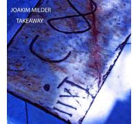 MILDER, JOAKIM - TAKEAWAY