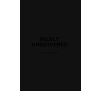 Mildly Unbothered: A Minimal Lined Journal for Notes, Thoughts, and Everything Else