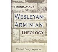 Mildred Bangs Wynkoop Foundations of Wesleyan-Arminian Theology (Tascabile)