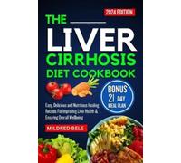 MILDRED BELS Mildred Bels The Liver Cirrhosis Diet Cookbook 2024 (Tascabile)