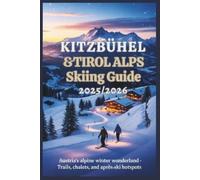 Mildred E Rosser Kitzbühel & Tirol Alps Skiing Guide 2025/2026 (Tascabile)