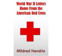 Mildred Hendrix World War II Letters Home From the American Red Cros (Tascabile)