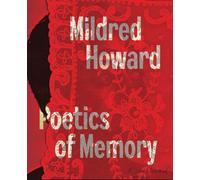 Mildred Howard Poetics of Memory /anglais