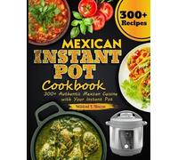 Mildred J. Biscoe Mildred J Biscoe Mexican Instant Pot Cookbook (Tascabile)
