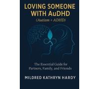 Mildred Kathryn Hardy Loving Someone with AuDHD (Autism + ADHD) (Tascabile)