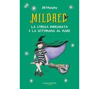 Mildred. La strega imbranata e la settimana al mare
