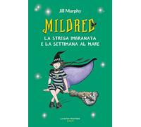 Mildred. La strega imbranata e la settimana al mare