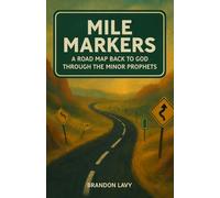Mile Markers: A Road Map Back to God Through the Minor Prophets
