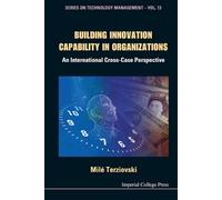 Milé Terziovski BUILDING INNOVATION CAPABILITY IN ORGANIZATIONS: AN (Tascabile)