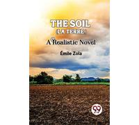 Mile Zola The Soil (La Terre.) a Realistic Novel (Tascabile)