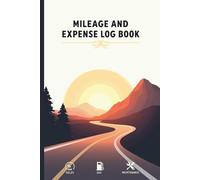 Mileage and Expense Log Book: Mileage and Expense Tracker for Car | Record Your Business mileage and Auto Expense Fuel and Maintenance for Taxes, Small Business Owners and Self-employee