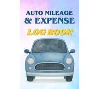 Mileage and Expense Log Book: Odometer, Business & Personal Miles, Fuel/Gas, Tolls, Parking, Repairs | Complete Layout for Taxes & Accounting