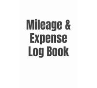 Mileage & Expense Log Book: Simple 8.5” x 11” Mileage Tracker for Business, Self-Employed & Independent Contractors | 111 Pages