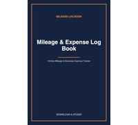 Mileage & Expense Log Book: Vehicle and Business Trip Tracker for the Self-Employed
