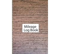 Mileage Log Book: Auto mileage odometer tracking notebook for cars, trucks, and semis or journal for small business and tax records