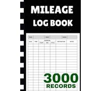 Mileage Log Book: Auto Mileage Record Keeper for Taxes, Work Trips, and Personal Use - Logbook with 3,000 Entries for Vehicle, Car...
