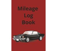 Mileage Log Book: Clear Records of Where You've Been and Where You're Going