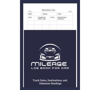 Mileage Log Book For Car: Track Dates, Destinations, and Odometer Readings