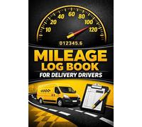 Mileage Log Book for Delivery Drivers: Daily Auto Mileage and Expense Tracker for Taxes, Gig Workers, Rideshare, and Delivery Drivers (6x9 inches)