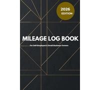 Mileage Log Book for Self-Employed: 2026 Vehicle Expense Tracker: Professional Odometer Journal for Taxes, Small Business Owners, and Solo Entrepreneurs