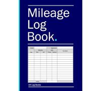 Mileage Log Book: Handy A5 (14.8cm x 21cm) size. Includes Columns For Business & Private Use. For Self Employed or Company Car or Van Drivers. Track Your Mileage.