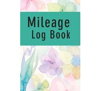 Mileage Log Book: IRS-Compliant Mileage Tracker for Business Vehicle Expense Log with Odometer and Trip Record for Tax-Deductible Miles