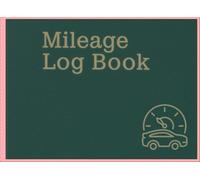 Mileage Log Book: Simple Trip Tracker for Accurate Record Keeping: An Easy-to-Use Vehicle Logbook for Business, Personal, and Professional Drivers