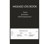 Mileage Log Book: Taxes, Business, Self-employment