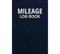 Mileage Log Book: Track Odometer Readings, Auto Miles Tracker For Small Business or Personal Taxes, Car Owner Gift Notebook