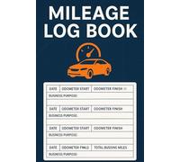 Mileage Log Book: Track Vehicle Mileage, Odometer Readings & Business Trips with Ease