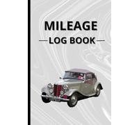 Mileage Log Book:: Vehicle Mileage Log & Odometer Tracker for Business, Taxes & Self-Employed | Auto Mileage Journal for Cars, Trucks & Motorcycles