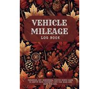Mileage log book: Vehicle Mileage Logbook: Be prepared for Taxes