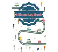 Mileage Log Book: Vehicle Mileage Tracker for Self-Employed, Small Business, Delivery and Rideshare Drivers | Record Daily Miles and Trips for Automobiles, Cars, Trucks, Vans