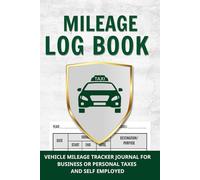 Mileage Log Book: Vehicle Mileage Tracker Journal for Business or Personal Taxes and Self Employed