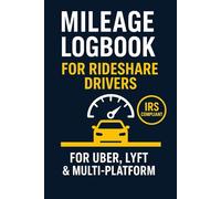 Mileage Logbook for Rideshare Drivers: IRS-Compliant Tracker for Uber, Lyft & Multi-Platform Drivers - Mileage and Expenses Record Book for Business and Tax Purposes