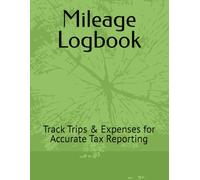Mileage Logbook: Track Trips & Expenses for Accurate Tax Reporting