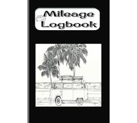 Mileage Logbook: Track Your Business & Personal Miles with Ease: 110 Prefilled Pages for Odometer Readings, Trip Details & IRS-Compliant Record Keeping
