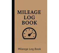 Mileage Logbook: Vehicle Mileage Tracking for Business or Personal Use: Odometer, Trip, and Usage Tracking for Commercial or Personal Use | Track Vehicle Use for Tax Purposes