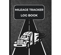 MILEAGE TRACKER: A Simple Drive Log Book To Track and Record Daily Mileage, Trip Schedule & Maintenance Expenses.