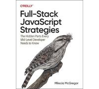 Milecia McGregor Full-Stack JavaScript Strategies (Tascabile)