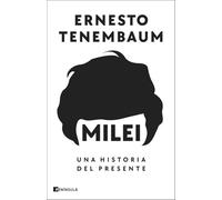Milei: Una historia del presente