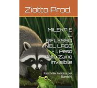 MILEKA E IL RIFLESSO NEL LAGO - Il Peso dello Zaino Invisibile: Racconto Fantasy per Bambini