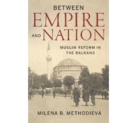 Milena B. Methodieva Between Empire and Nation (Copertina rigida)