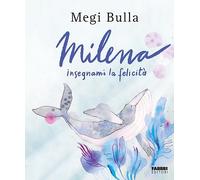 Milena insegnami la felicità. Ediz. a colori - Megi Bulla